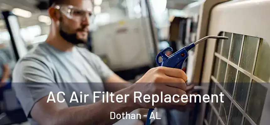 AC Air Filter Replacement Dothan - AL