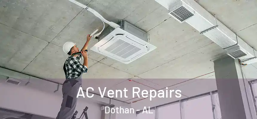 AC Vent Repairs Dothan - AL