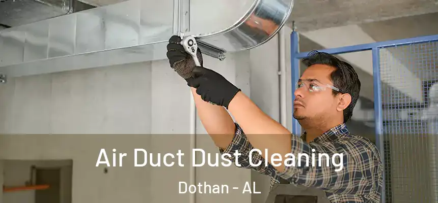 Air Duct Dust Cleaning Dothan - AL