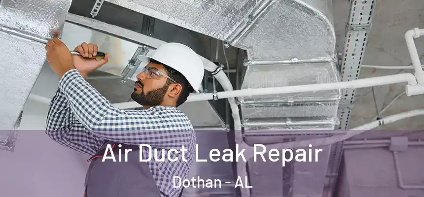 Air Duct Leak Repair Dothan - AL