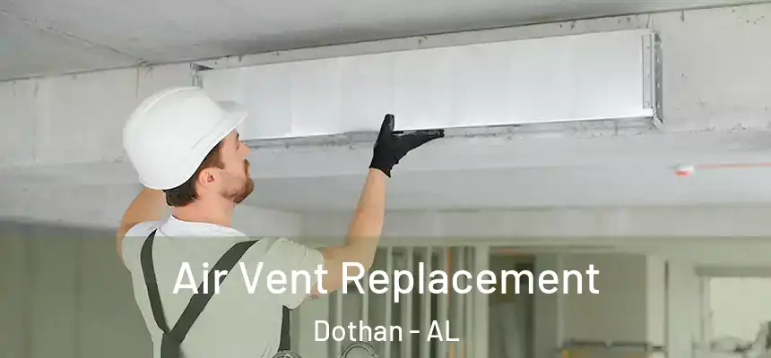 Air Vent Replacement Dothan - AL