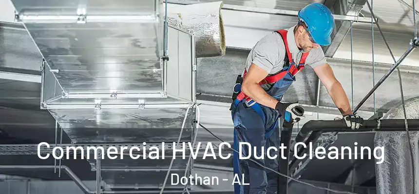 Commercial HVAC Duct Cleaning Dothan - AL