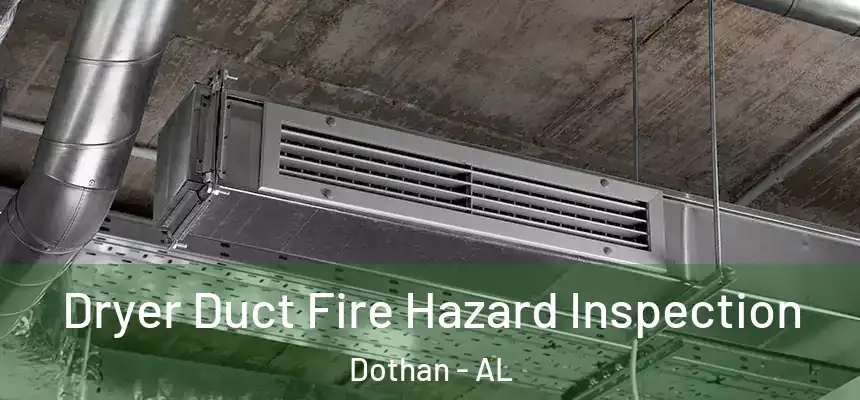 Dryer Duct Fire Hazard Inspection Dothan - AL