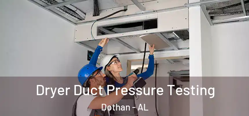 Dryer Duct Pressure Testing Dothan - AL