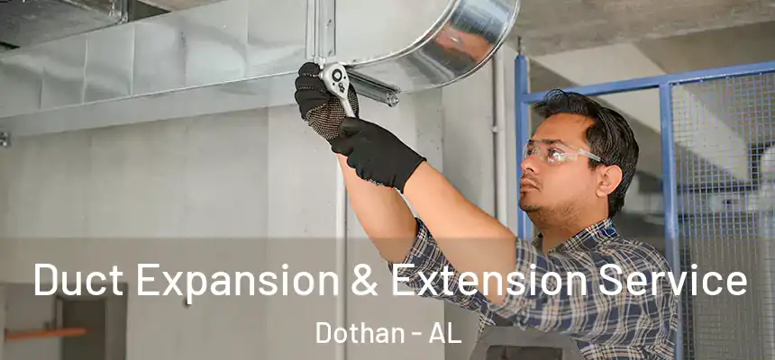 Duct Expansion & Extension Service Dothan - AL