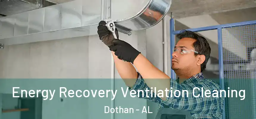Energy Recovery Ventilation Cleaning Dothan - AL