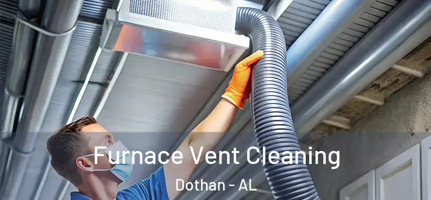 Furnace Vent Cleaning Dothan - AL