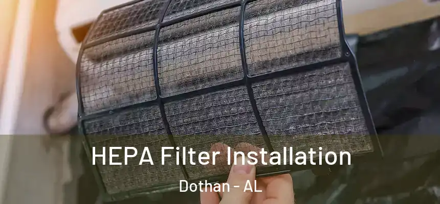 HEPA Filter Installation Dothan - AL