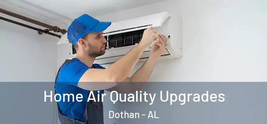 Home Air Quality Upgrades Dothan - AL