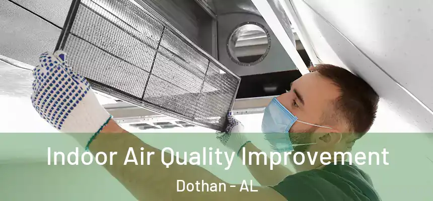 Indoor Air Quality Improvement Dothan - AL