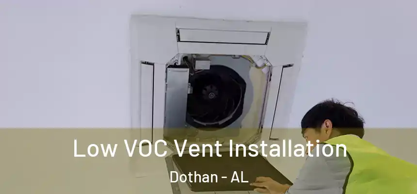 Low VOC Vent Installation Dothan - AL