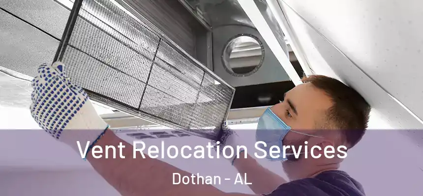 Vent Relocation Services Dothan - AL