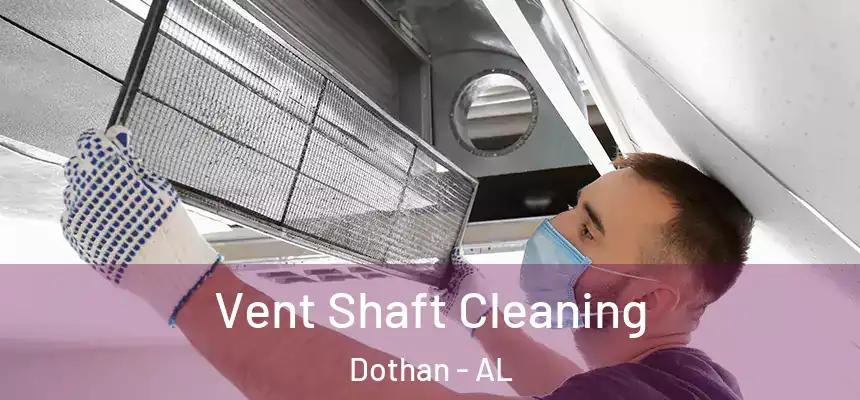 Vent Shaft Cleaning Dothan - AL