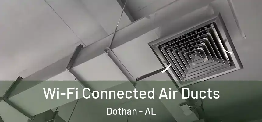 Wi-Fi Connected Air Ducts Dothan - AL